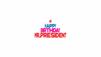 Happy Birthday mr. President